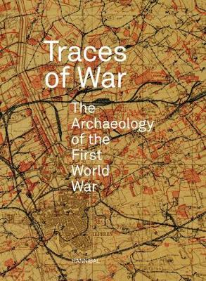 Traces Of War: The Archaeology Of The First World War