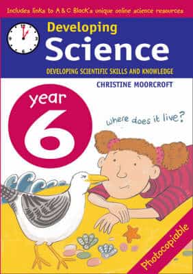 Developing Science: Year 6: Developing Scientific Skills And Knowledge
