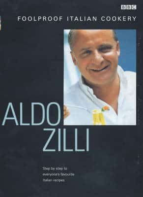 Aldo Zilli's Foolproof Italian Cookery