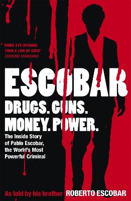 Escobar: The Inside Story Of Pablo Escobar, The World's Most Powerful Criminal