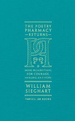 The Poetry Pharmacy Returns: More Prescriptions For Courage, Healing And Hope