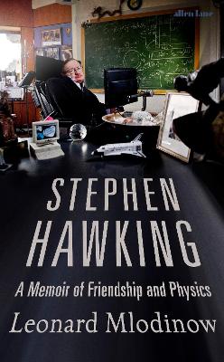 Stephen Hawking: A Memoir Of Friendship And Physics