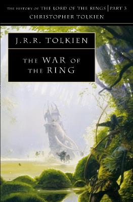 The War Of The Ring (The History Of Middle-Earth, Book 8)