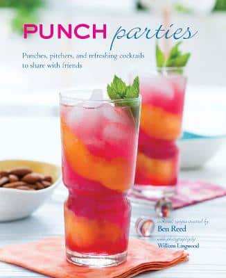 Punch Parties: Pitchers, Punches And Refreshing Cocktails To Share With Friends