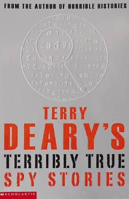 Terry Deary's Terribly True: Spy Stories