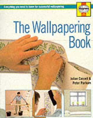 The Wallpapering Book: Everything You Need To Know For Successful Wallpapering