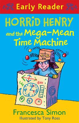 Horrid Henry Early Reader: Horrid Henry And The Mega-Mean Time Machine: Book 34