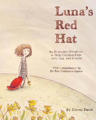 Luna's Red Hat: An Illustrated Storybook To Help Children Cope With Loss And Suicide