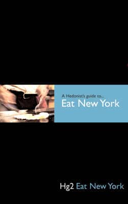 Hg2: A Hedonist's Guide To Eat New York