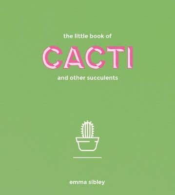 The Little Book Of Cacti And Other Succulents