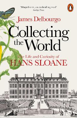 Collecting The World: The Life And Curiosity Of Hans Sloane