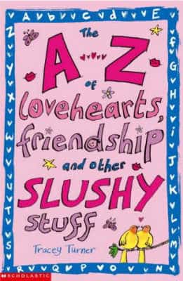 The A-Z Of Lovehearts, Friendship And Other Slushy Stuff