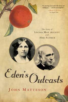 Eden's Outcasts: The Story Of Louisa May Alcott And Her Father