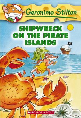 Shipwreck On The Pirate Islands (Geronimo Stilton #18)