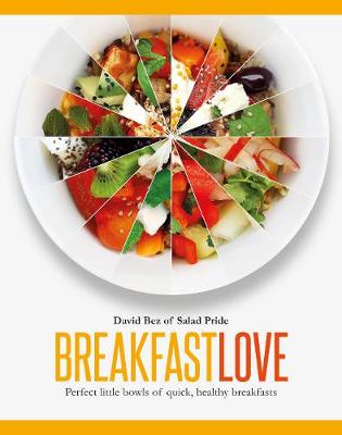 Breakfast Love: Perfect Little Bowls For Quick, Healthy Breakfasts