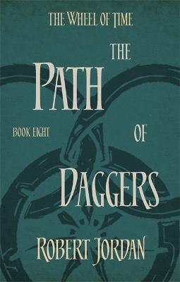 The Path Of Daggers: Book 8 Of The Wheel Of Time (Soon To Be A Major Tv Series)