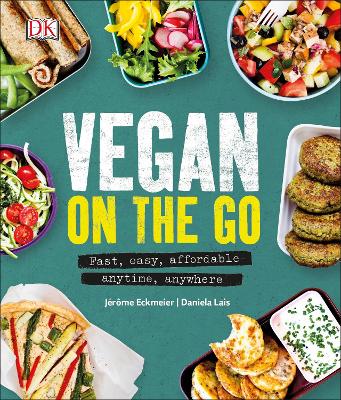 Vegan On The Go: Fast, Easy, Affordable-Anytime, Anywhere