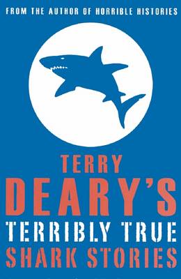 Terry Deary's Terribly True: Shark Stories