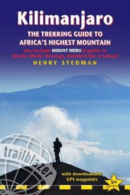 Kilimanjaro: The Trekking Guide To Africa's Highest Mountain, Also Includes Mount Meru & Guides To Arusha, Moshi, Marangu, Nairobi & Dar Es Salaam