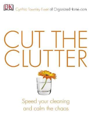 Cut The Clutter: Speed Your Cleaning And Calm The Chaos