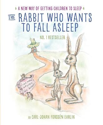 The Rabbit Who Wants To Fall Asleep: A New Way Of Getting Children To Sleep