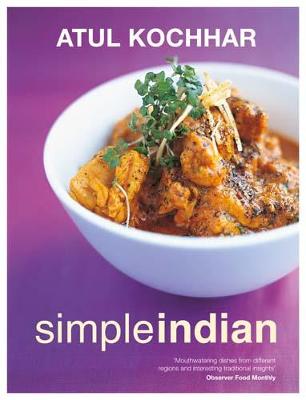 Simple Indian: The Fresh Tastes Of Indian's Cuisine