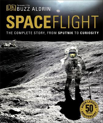 Spaceflight: The Complete Story From Sputnik To Curiosity