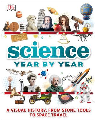 Science Year By Year: A Visual History, From Stone Tools To Space Travel