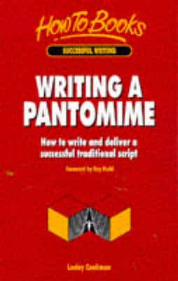 Writing A Pantomime: How To Plan And Deliver A Successful Traditional Script