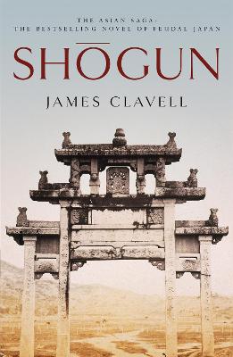 Shogun: Book One Of The Asian Saga - The Book That Inspired The Multi-Emmy And Golden Globe Award-Winning Tv Show
