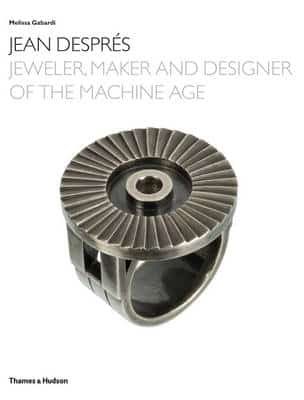 Jean Despres: Jeweler, Maker And Designer Of The Machine Age