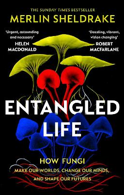 Entangled Life: How Fungi Make Our Worlds, Change Our Minds And Shape Our Futures