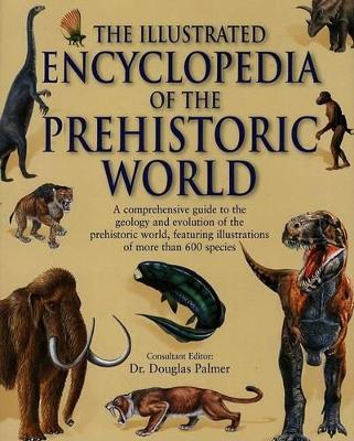 The Illustrated Encyclopedia Of The Prehistoric World