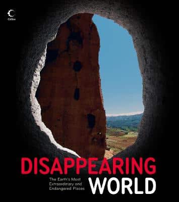 Disappearing World: The Earth's Most Extraordinary And Endangered Places
