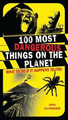 100 Most Dangerous Things On The Planet: What To Do If It Happens To You