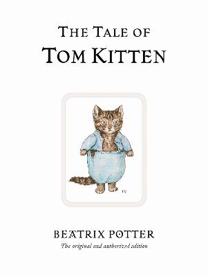 The Tale Of Tom Kitten: The Original And Authorized Edition