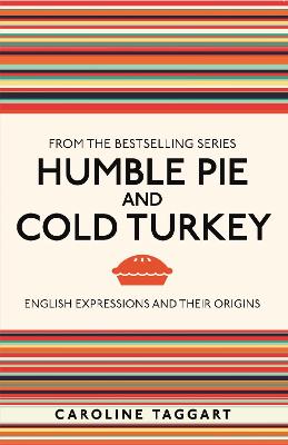 Humble Pie And Cold Turkey: English Expressions And Their Origins