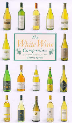 The White Wine Companion: A Connoisseur's Guide