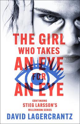 The Girl Who Takes An Eye For An Eye: Continuing Stieg Larsson's Globally Bestselling Millenium Series