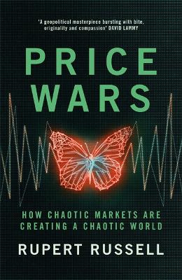 Price Wars: How Chaotic Markets Are Creating A Chaotic World