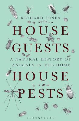 House Guests, House Pests: A Natural History Of Animals In The Home