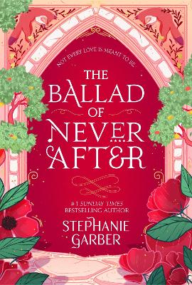 The Ballad Of Never After: The Stunning Sequel To The Sunday Times Bestseller Once Upon A Broken Heart