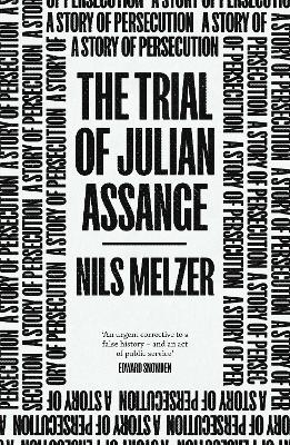 The Trial Of Julian Assange: A Story Of Persecution