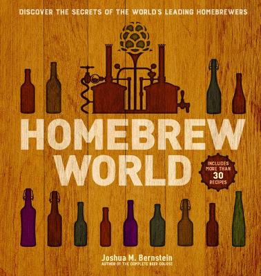 Homebrew World: Discover The Secrets Of The World's Leading Homebrewers