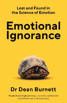 Emotional Ignorance: Lost And Found In The Science Of Emotion