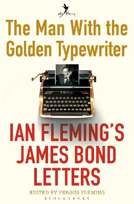 The Man With The Golden Typewriter: Ian Fleming's James Bond Letters