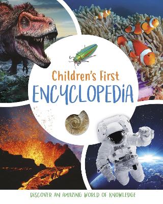 Children's First Encyclopedia: Discover An Amazing World Of Knowledge