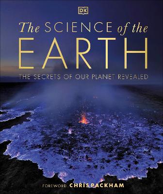 The Science Of The Earth: The Secrets Of Our Planet Revealed