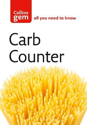 Carb Counter: A Clear Guide To Carbohydrates In Everyday Foods (Collins Gem)