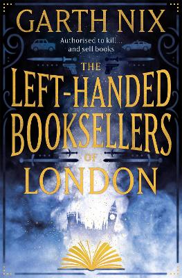 The Left-Handed Booksellers Of London: A Magical Adventure Through London Bookshops From International Bestseller Garth Nix